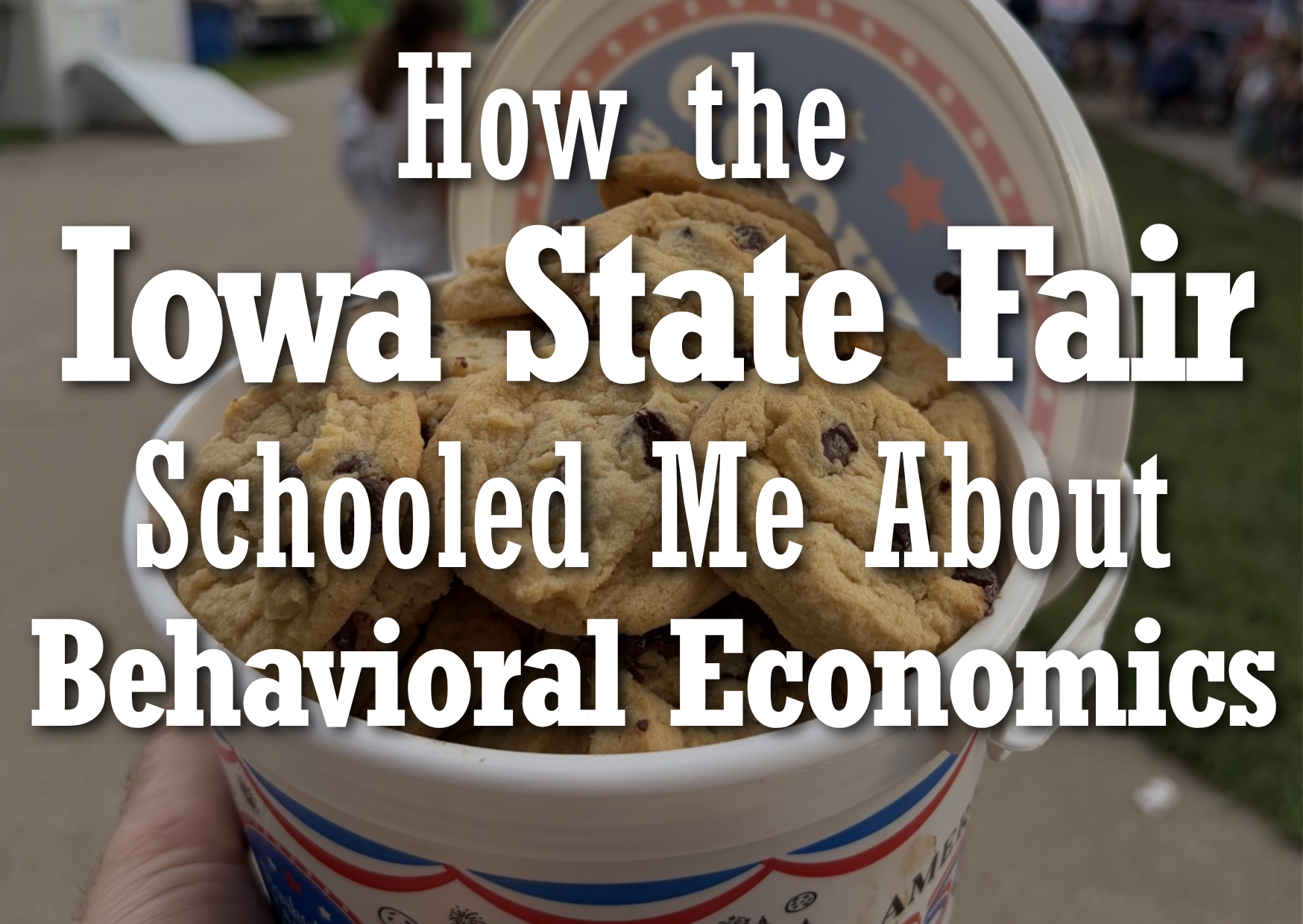 How the Iowa State Fair Schooled Me About Behavioral Economics
